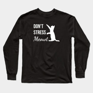 Don't Stress Meowt Text Art Long Sleeve T-Shirt